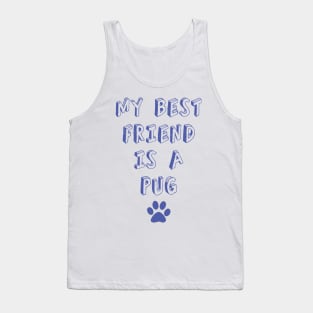 my best friend is a pug!! Tank Top